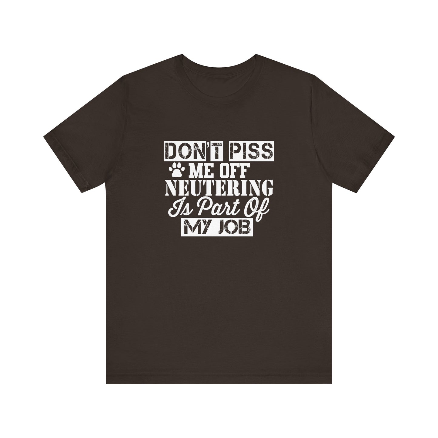 Neutering Is Part Of My Job T-Shirt