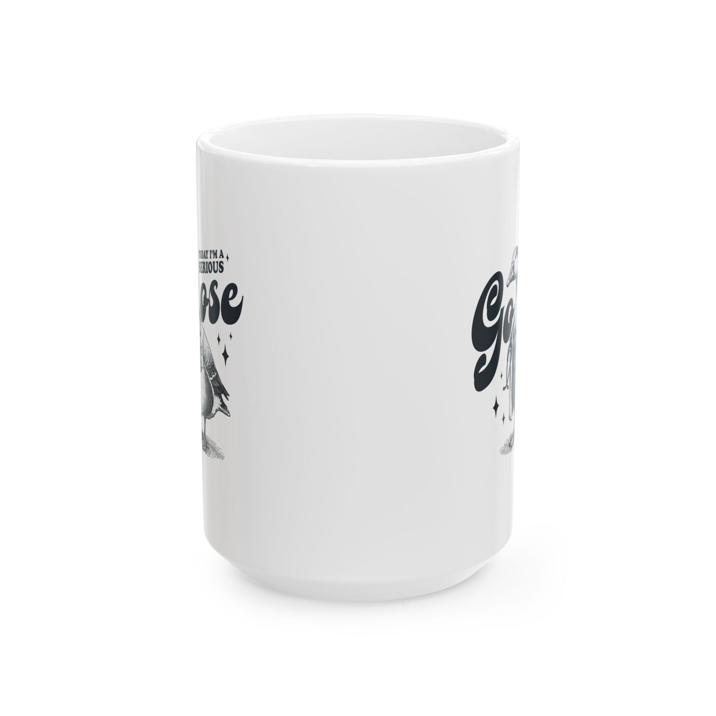 Today I'm A Serious Goose Mug