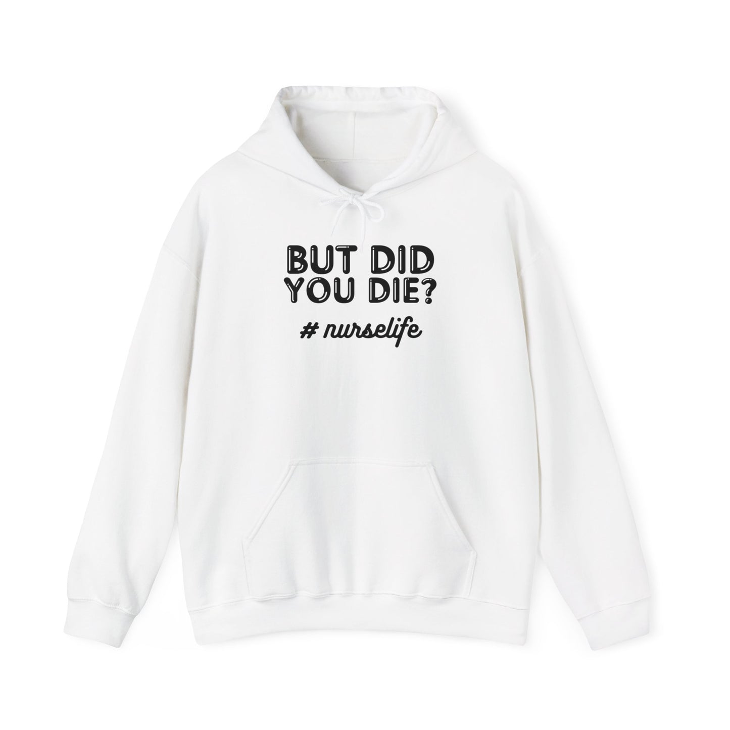 But Did You Die? Nurselife Hoodie