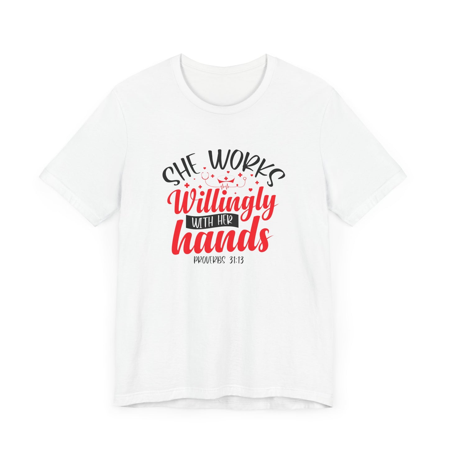 She Works Willingly With Her Hands T-Shirt