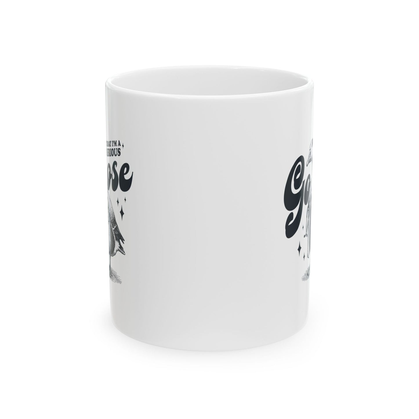 Today I'm A Serious Goose Mug