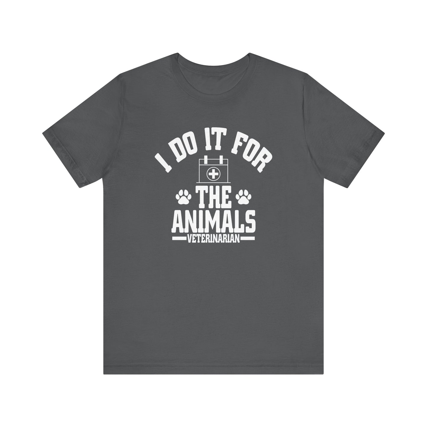 Veterinarian - I Do It For... T-Shirt