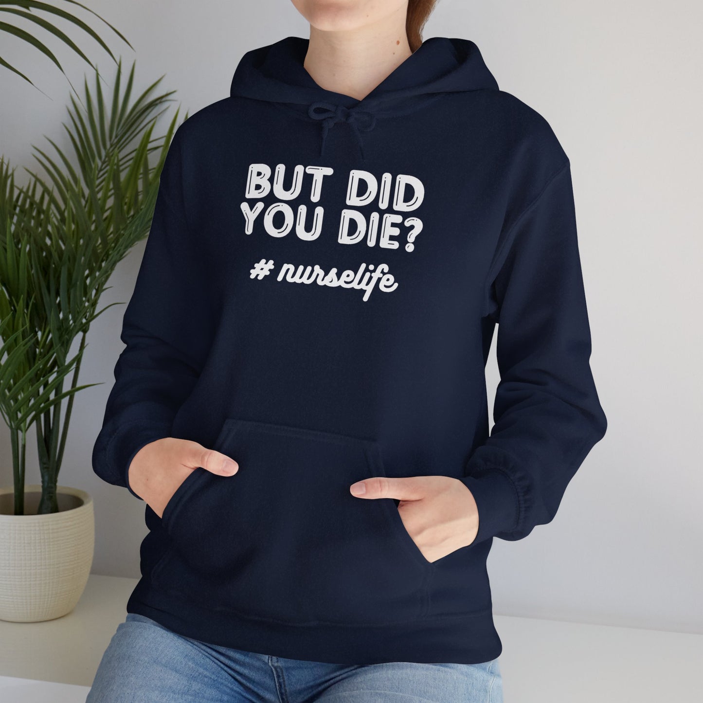 But Did You Die? Nurselife Hoodie