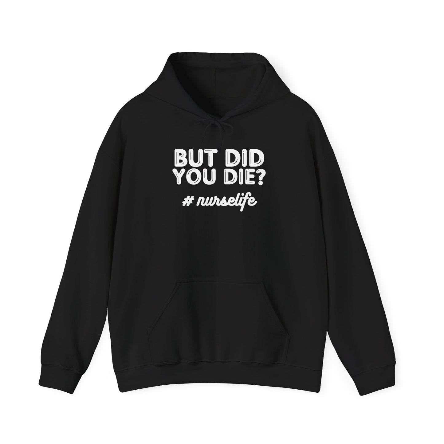 But Did You Die? Nurselife Hoodie