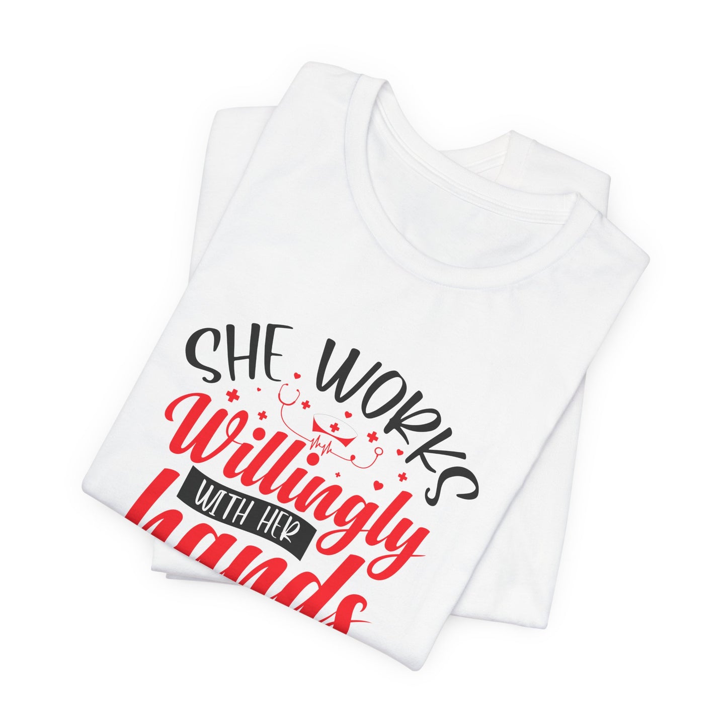 She Works Willingly With Her Hands T-Shirt