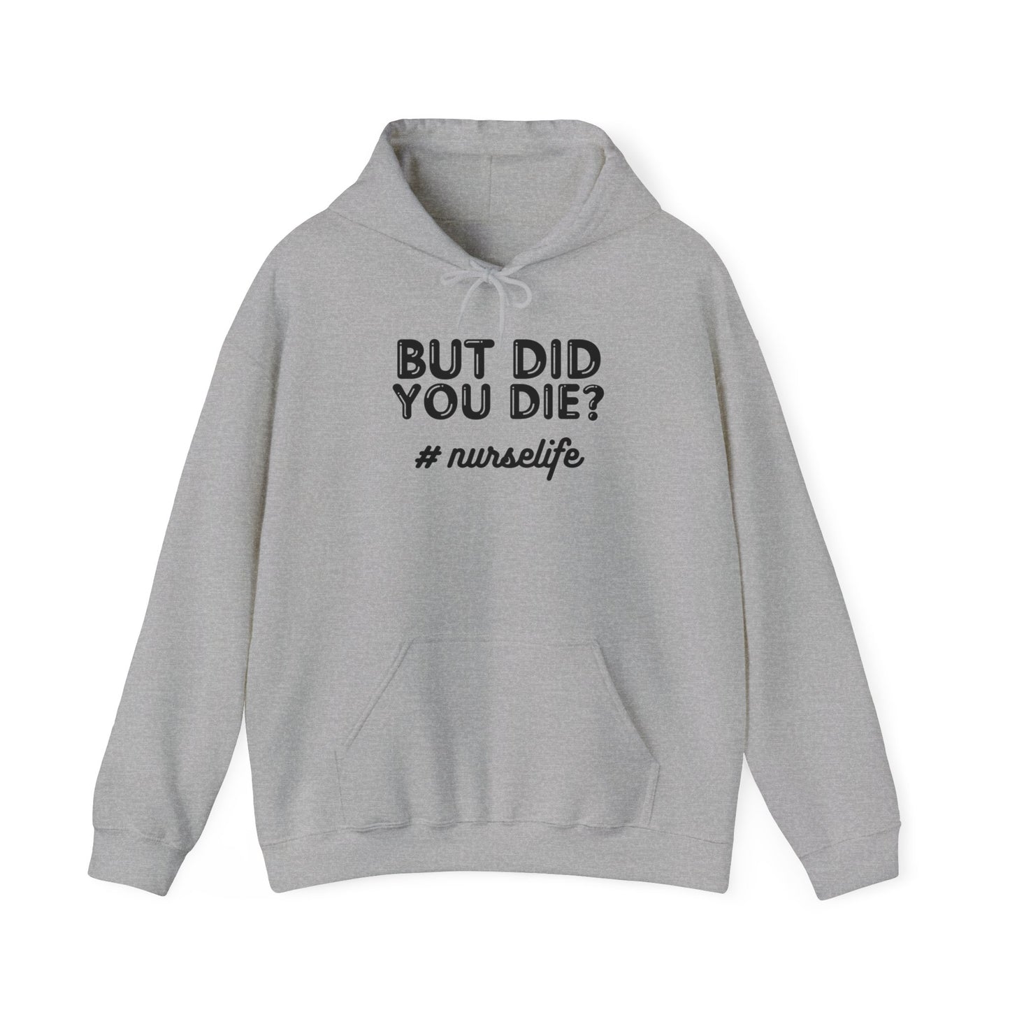 But Did You Die? Nurselife Hoodie