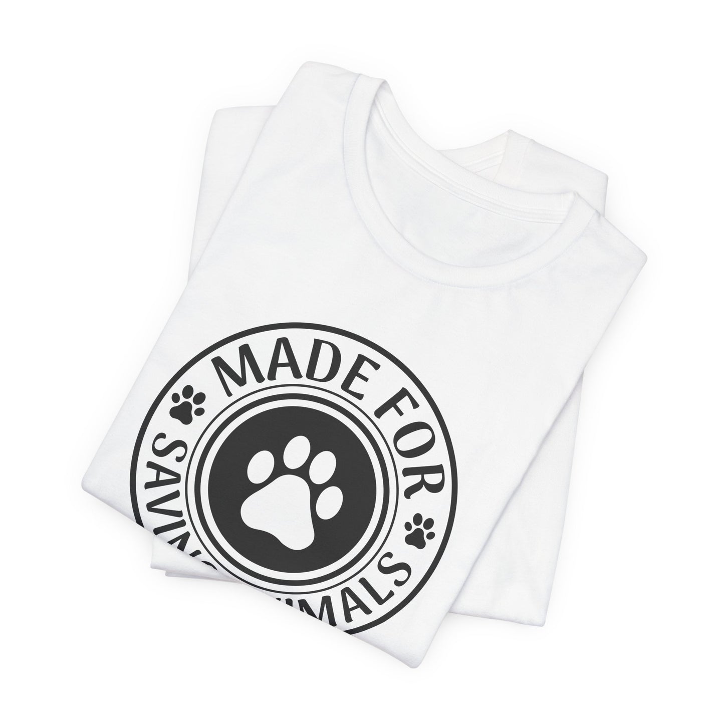 Made For Saving Animals T-Shirt