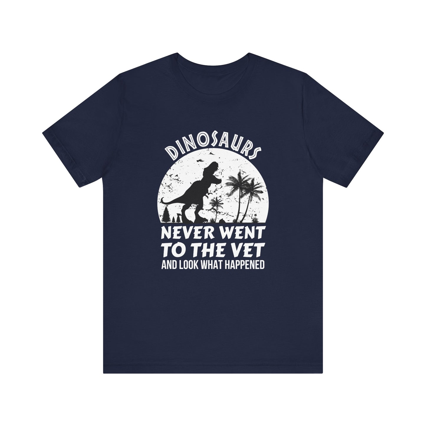 Dinosaurs Never Went To The Vet T-Shirt