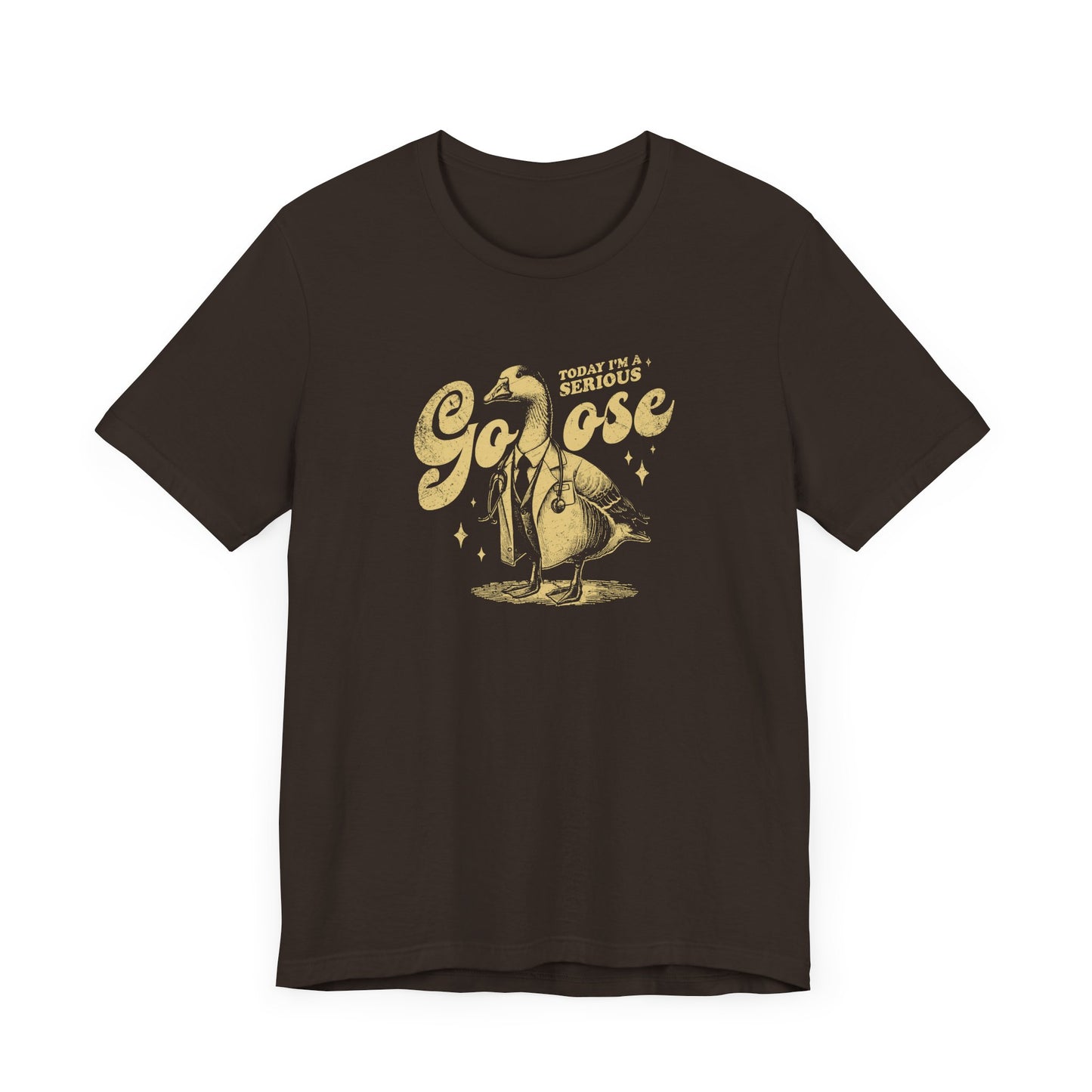 Today I'm A Serious Goose T-Shirt