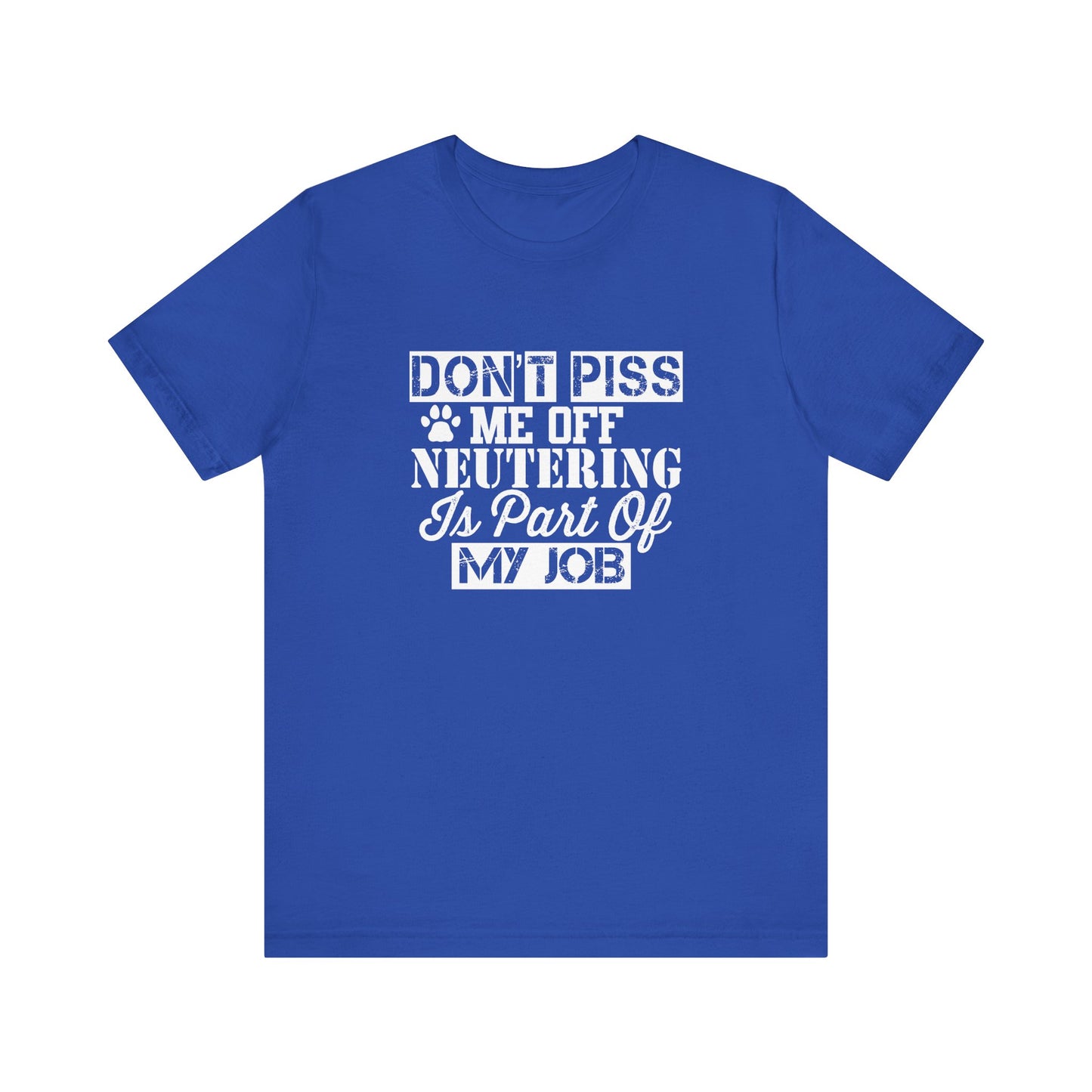 Neutering Is Part Of My Job T-Shirt