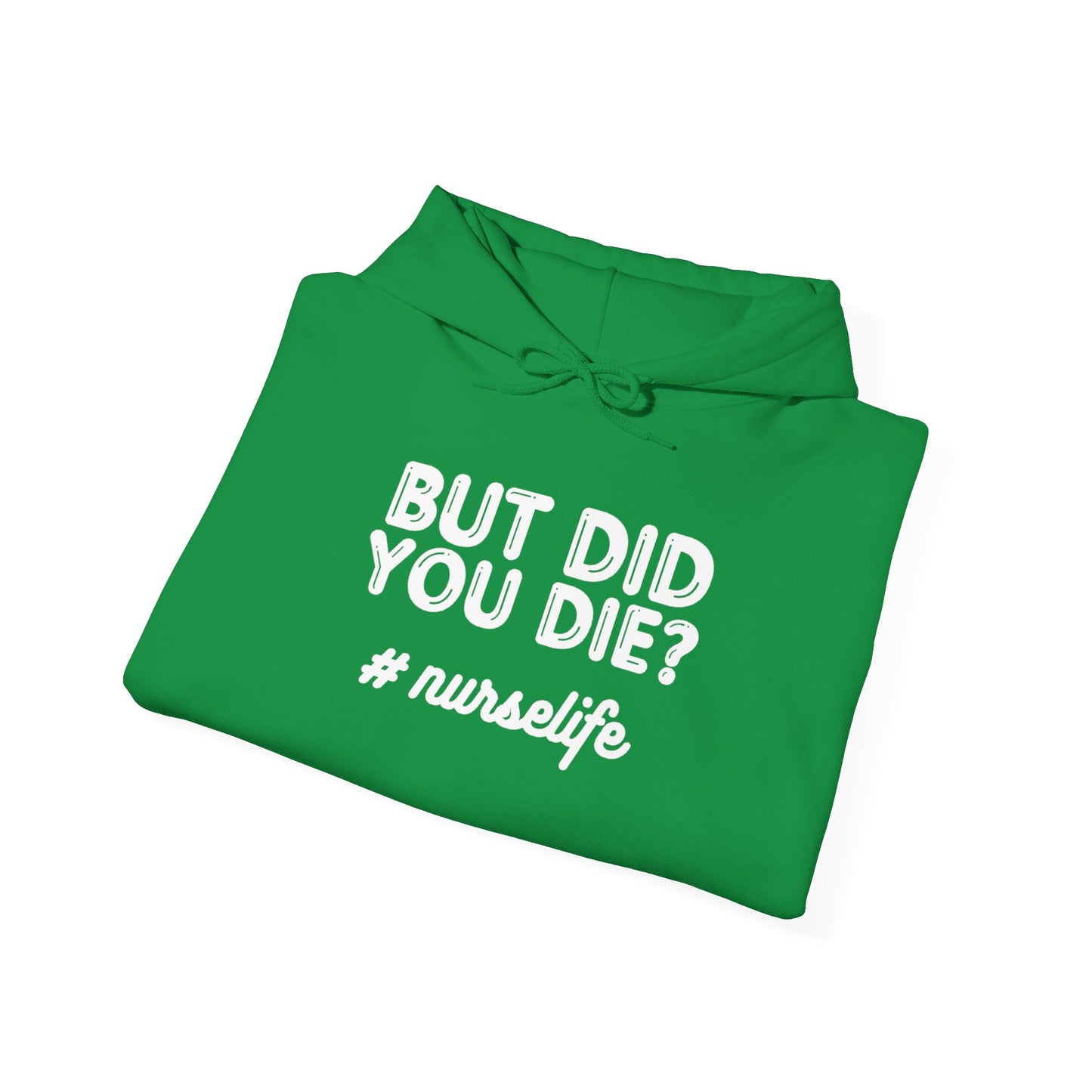 But Did You Die? Nurselife Hoodie