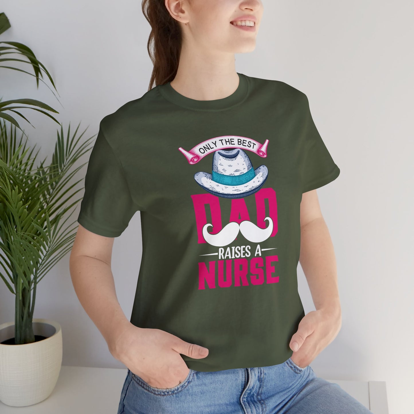 Only The Best Dad Raises A Nurse T-Shirt