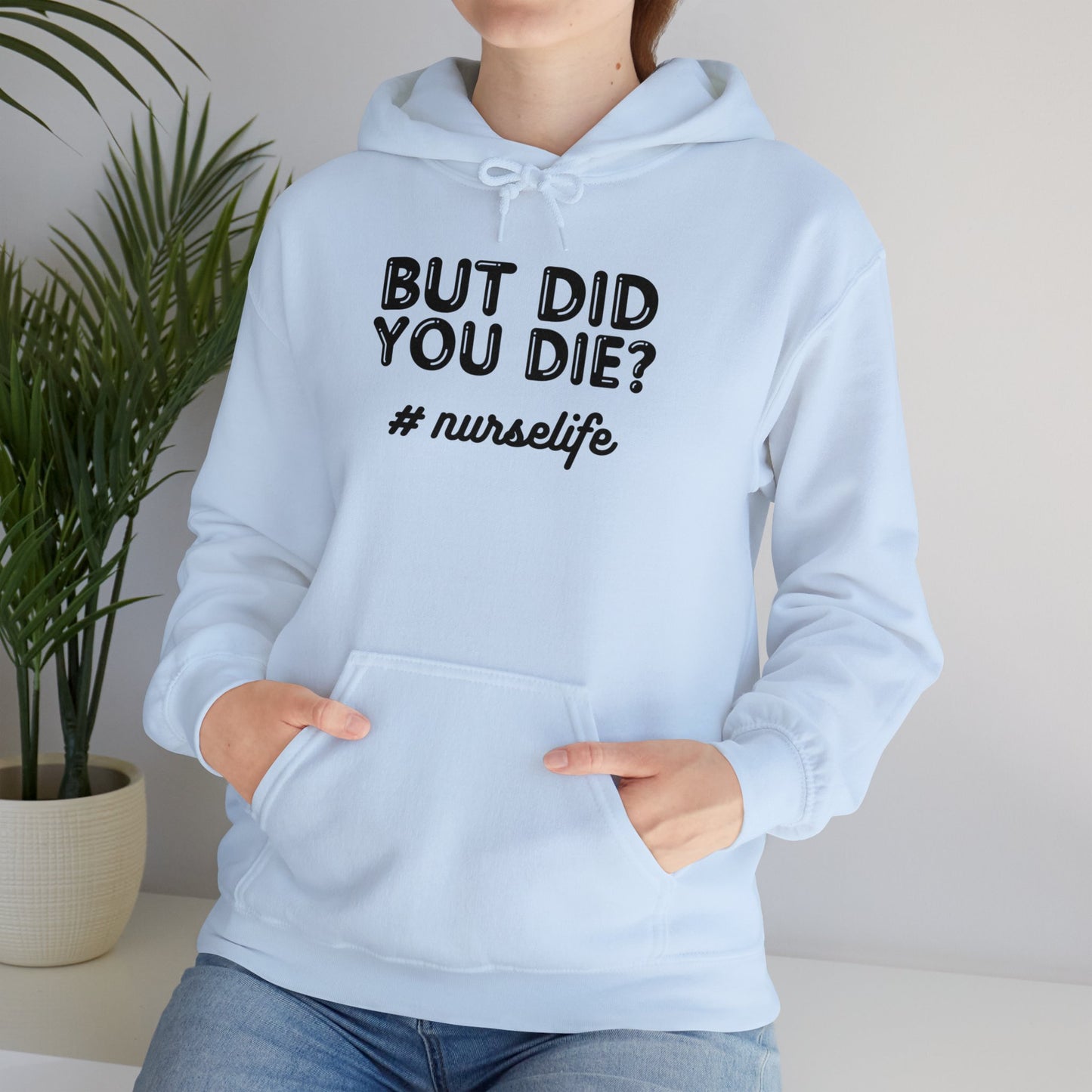 But Did You Die? Nurselife Hoodie