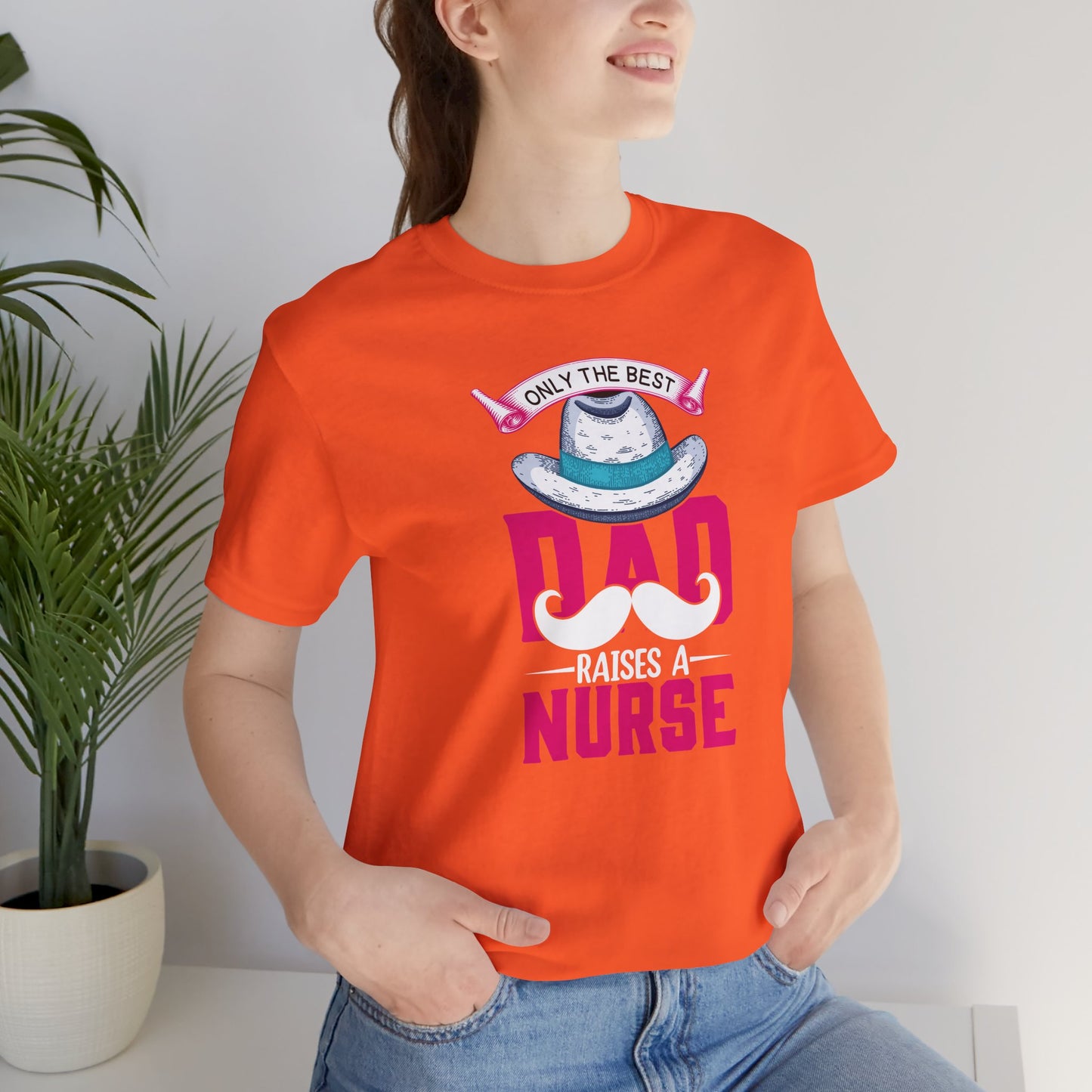 Only The Best Dad Raises A Nurse T-Shirt