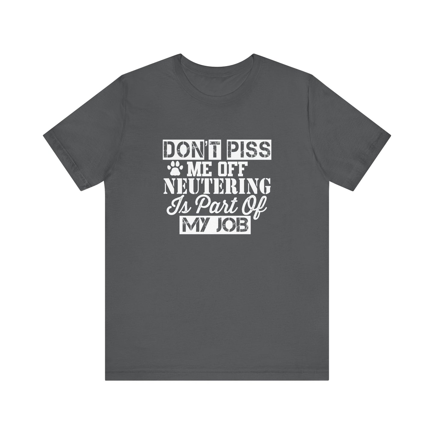 Neutering Is Part Of My Job T-Shirt