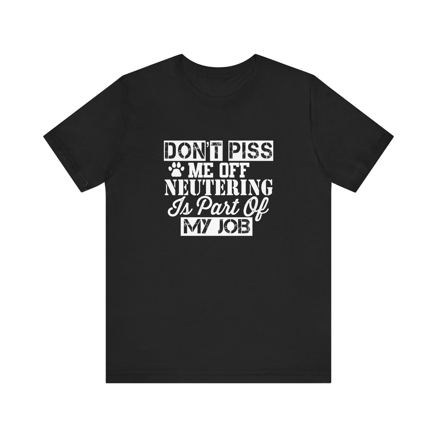 Neutering Is Part Of My Job T-Shirt