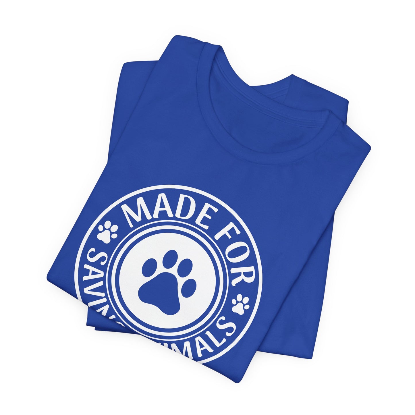 Made For Saving Animals T-Shirt