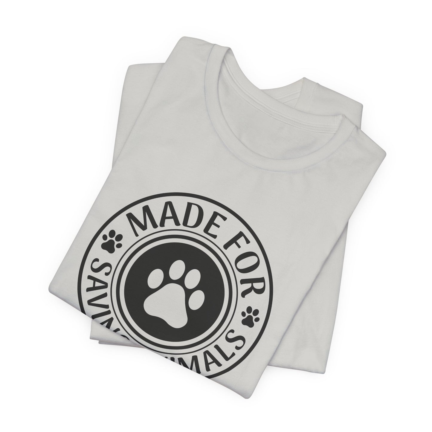 Made For Saving Animals T-Shirt