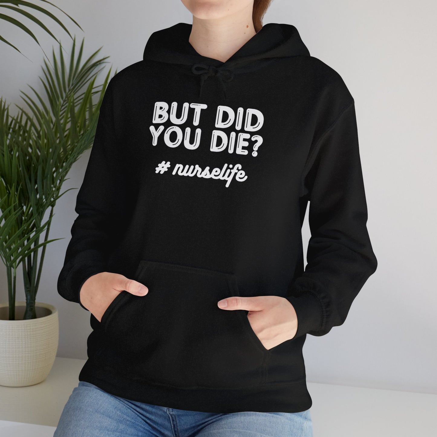 But Did You Die? Nurselife Hoodie