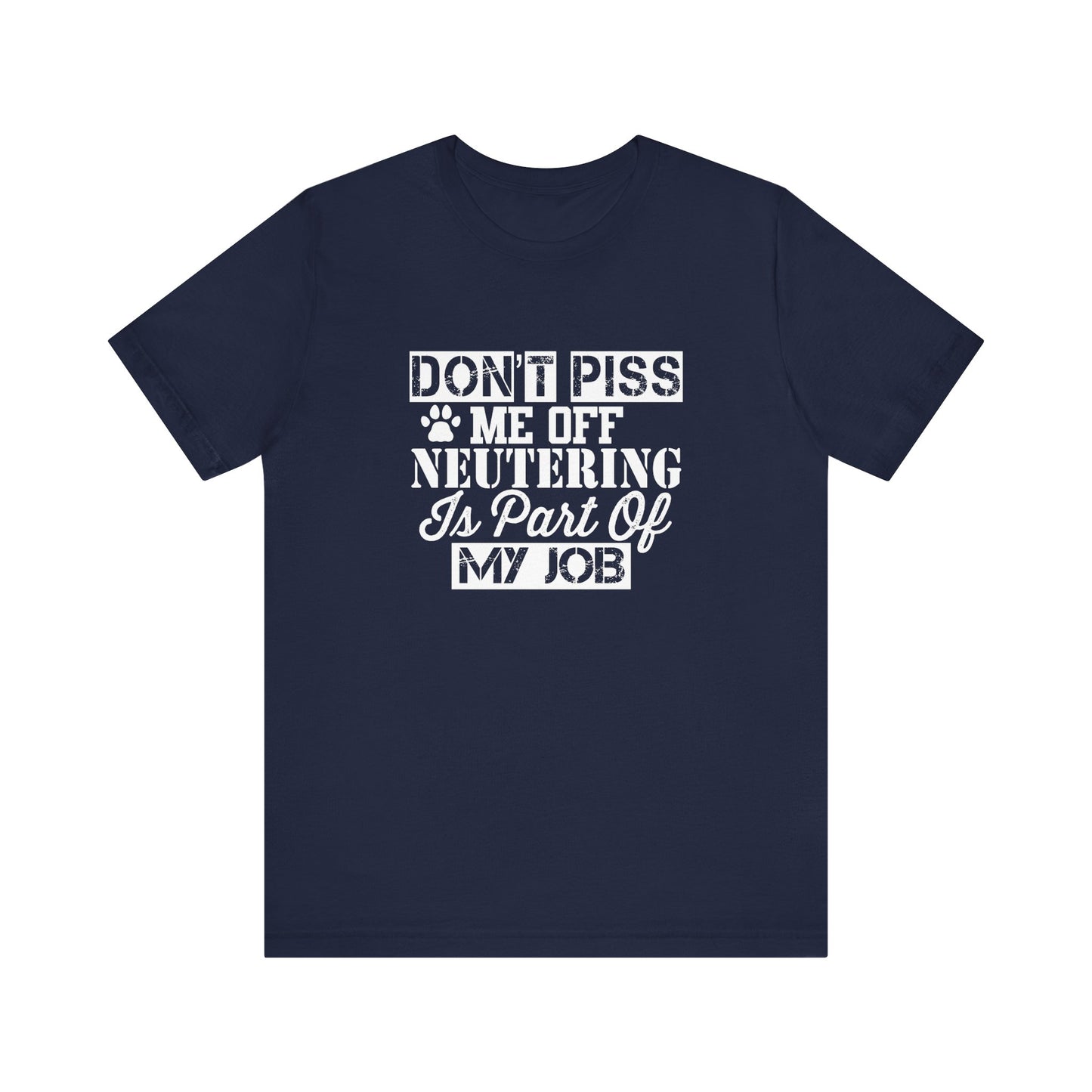 Neutering Is Part Of My Job T-Shirt