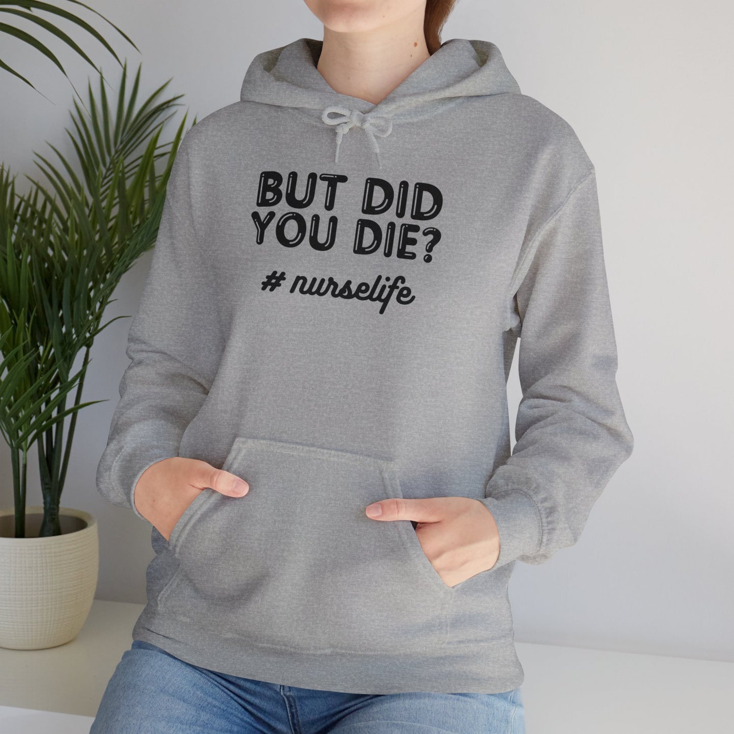 But Did You Die? Nurselife Hoodie