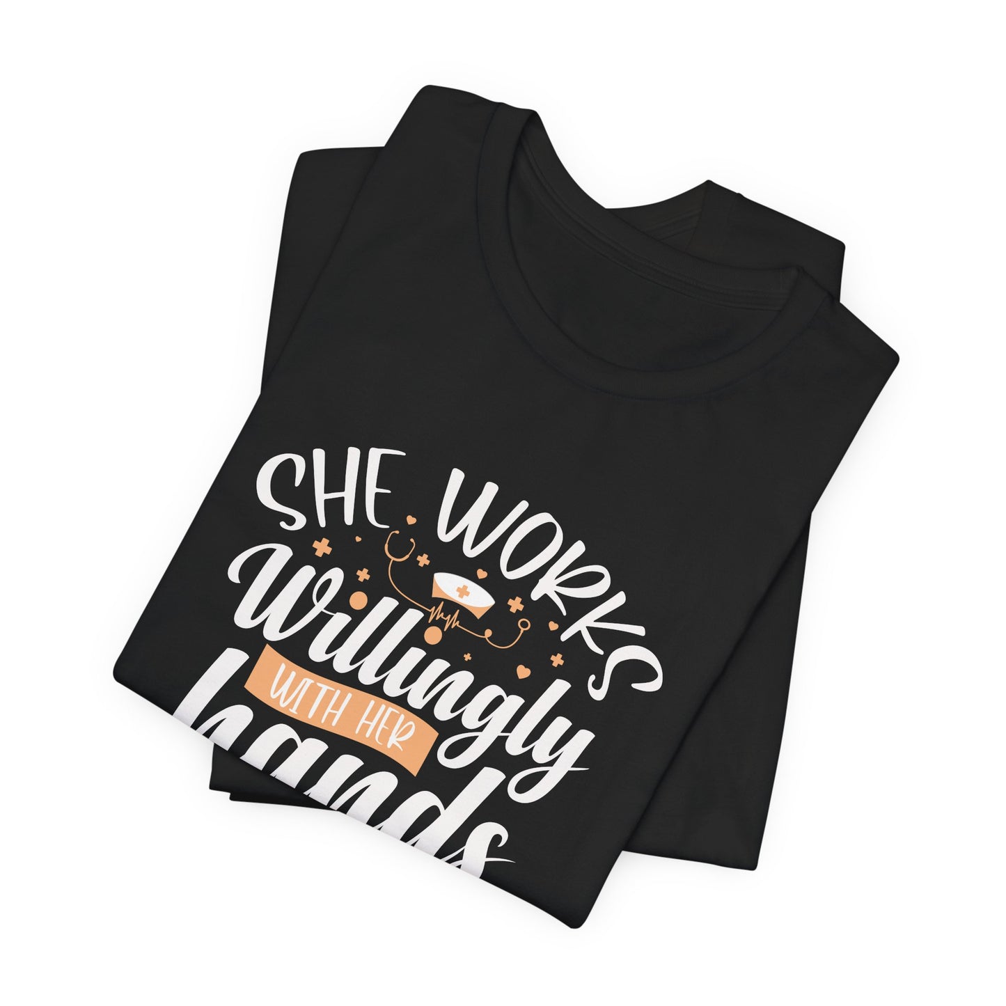 She Works Willingly With Her Hands T-Shirt