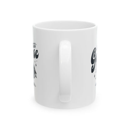 Today I'm A Serious Goose Mug
