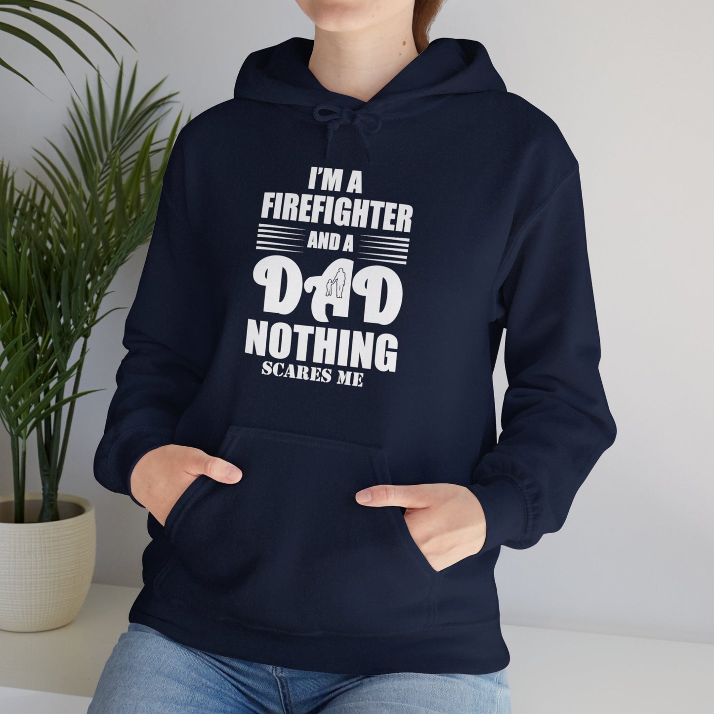 I'm A Firefighter And A Dad Nothing Scares me Hoodie