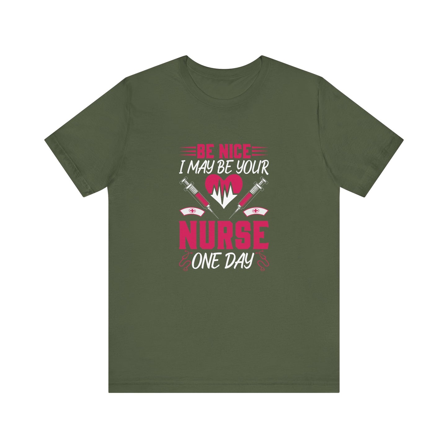 Be Nice - I May Be Your Nurse T-Shirt