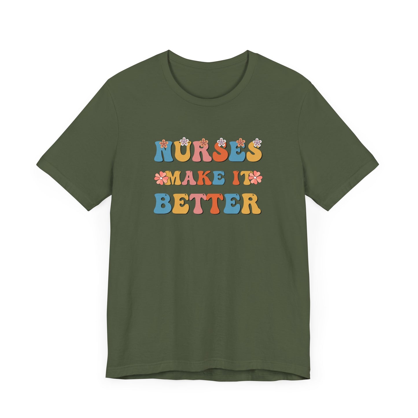 Nurses Make It Better T-Shirt