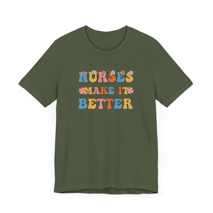 Nurses Make It Better T-Shirt