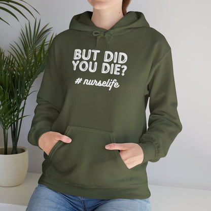 But Did You Die? Nurselife Hoodie