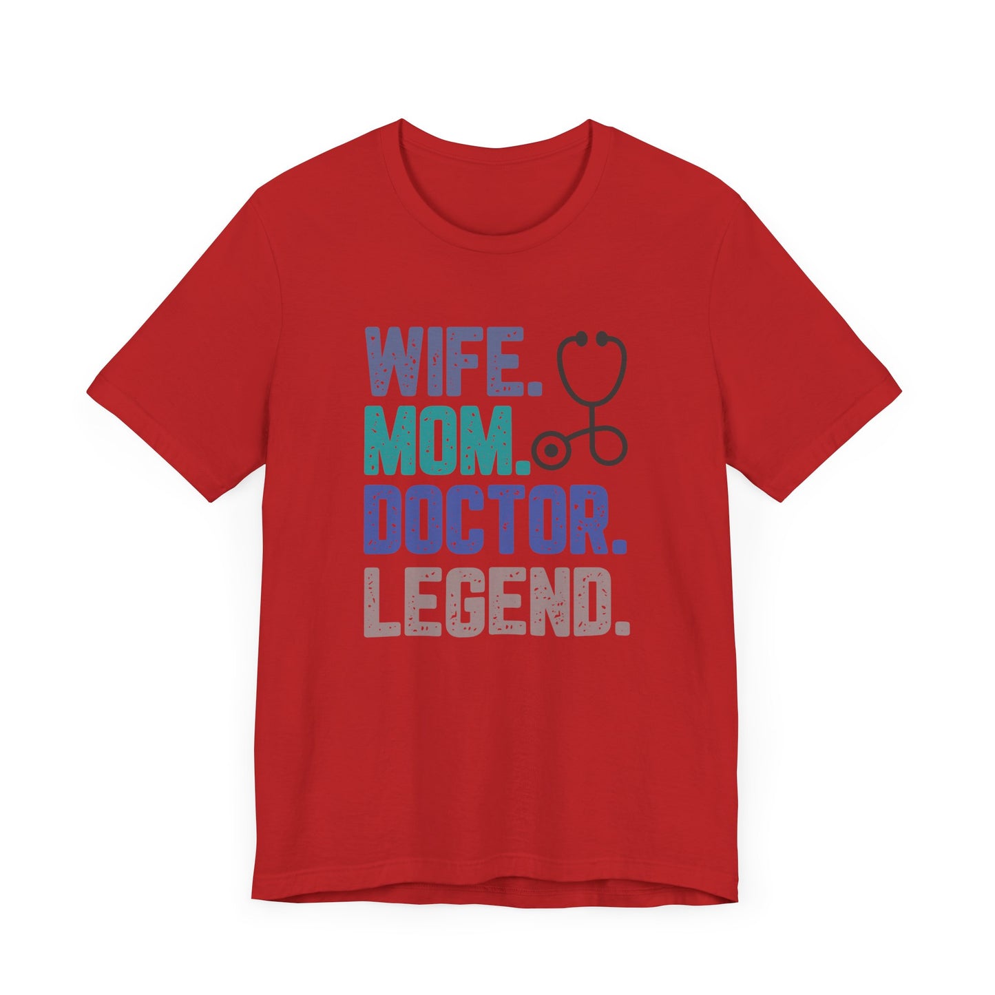Wife, Mom, Doctor, Legend - T-Shirt