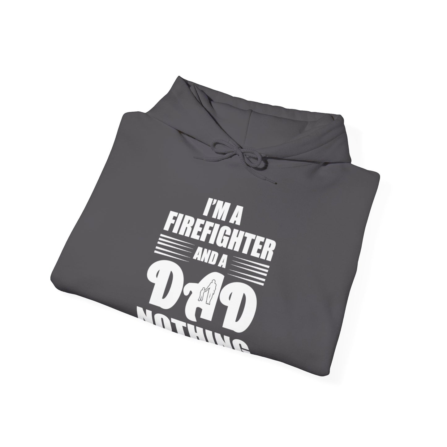 I'm A Firefighter And A Dad Nothing Scares me Hoodie