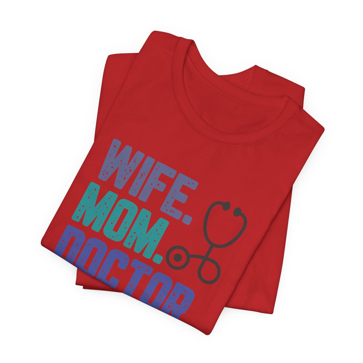 Wife, Mom, Doctor, Legend - T-Shirt