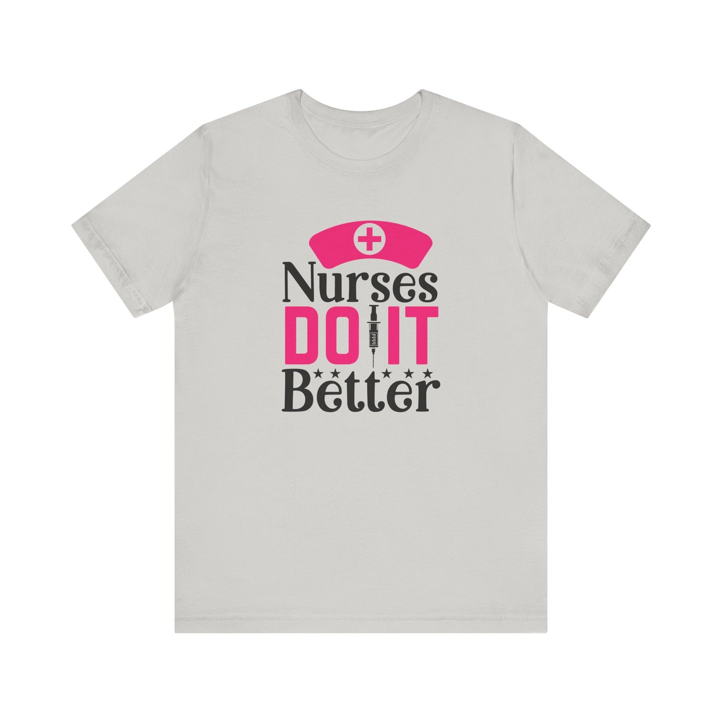 Nurses Do It Better T-Shirt
