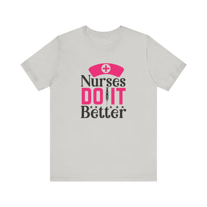 Nurses Do It Better T-Shirt