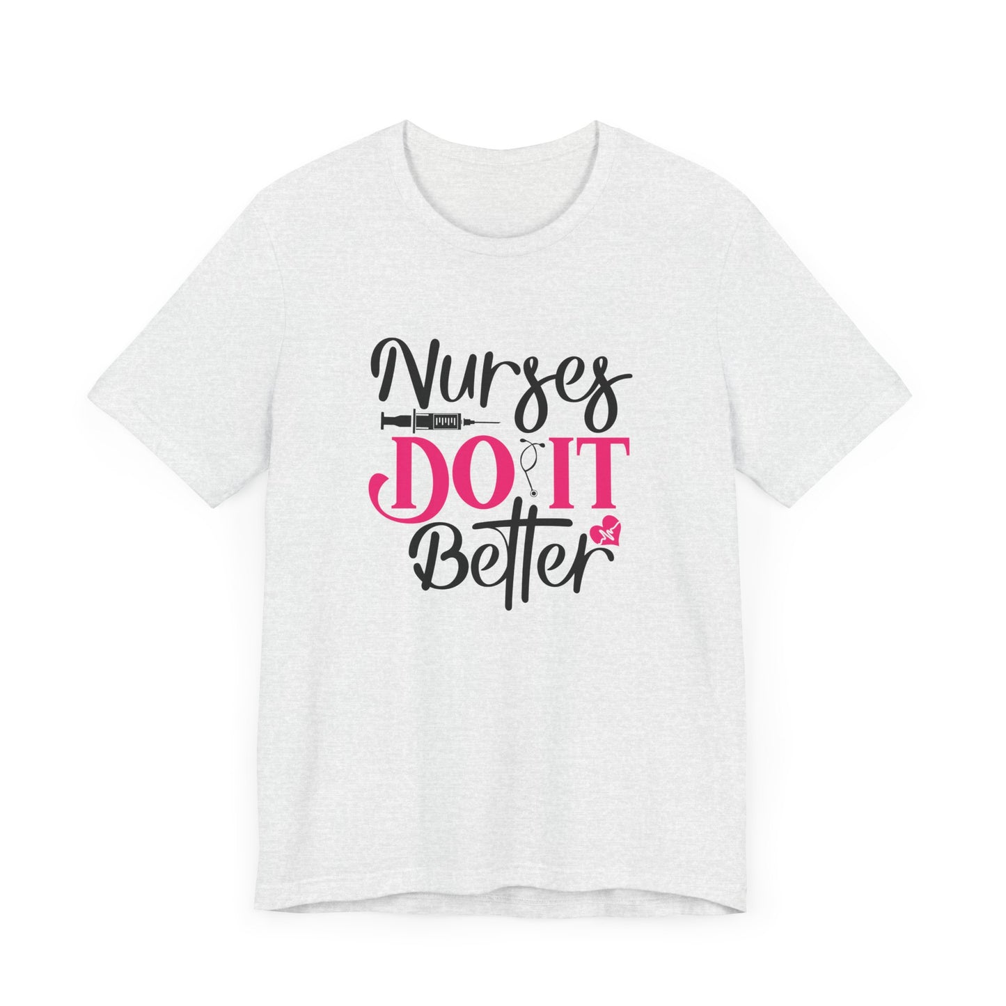 Nurses Do It Better T-Shirt