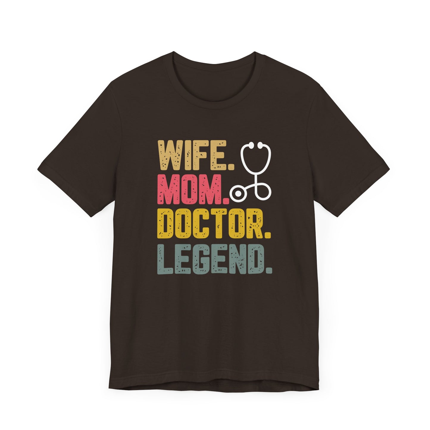 Wife, Mom, Doctor, Legend - T-Shirt
