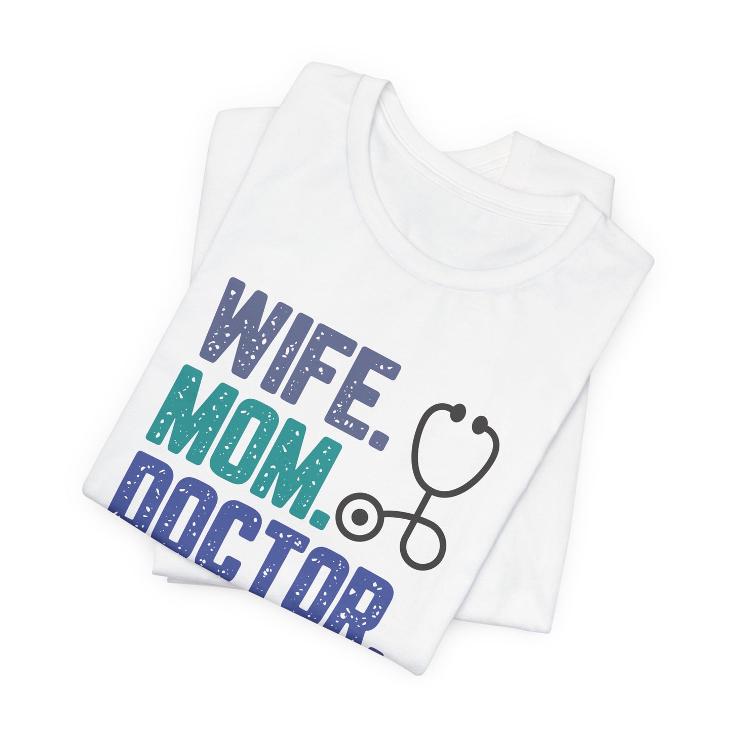 Wife, Mom, Doctor, Legend - T-Shirt