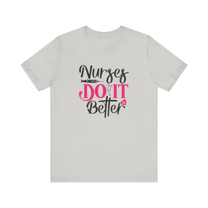Nurses Do It Better T-Shirt