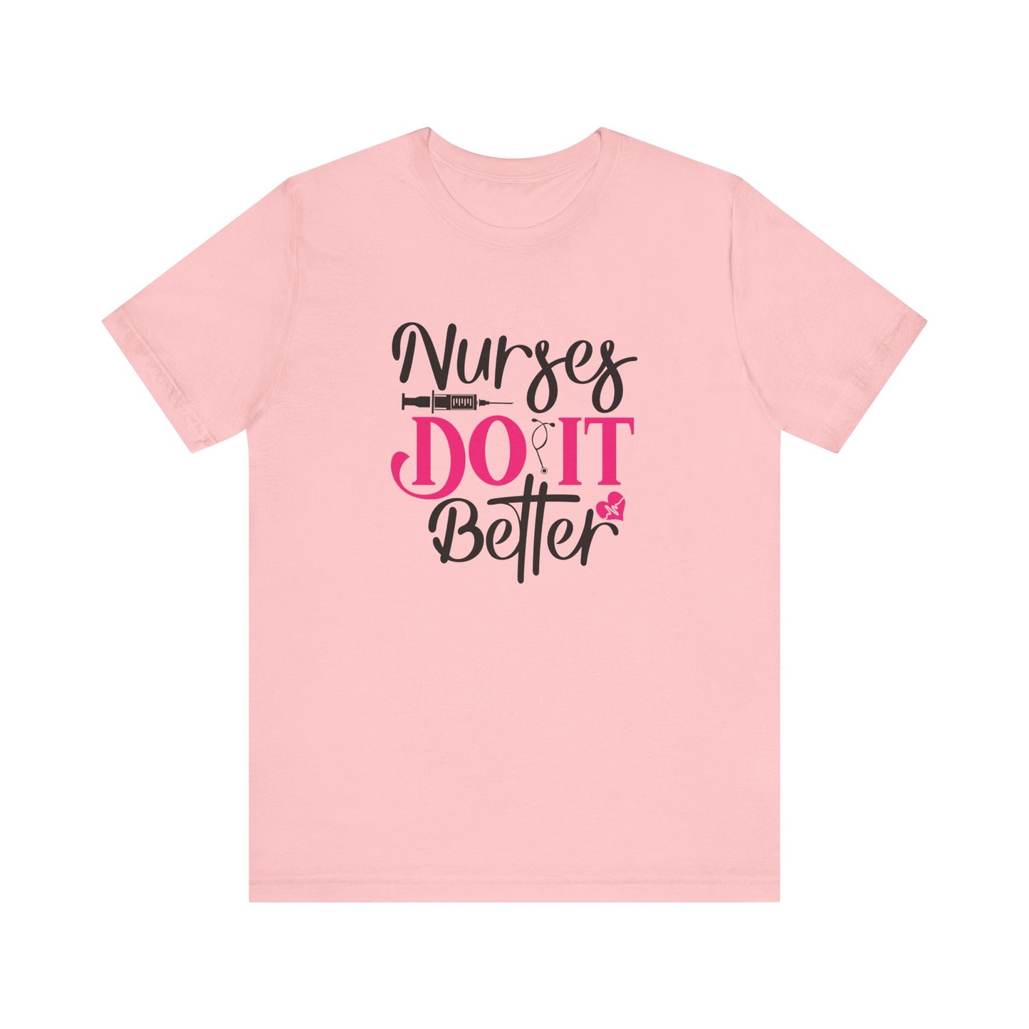Nurses Do It Better T-Shirt