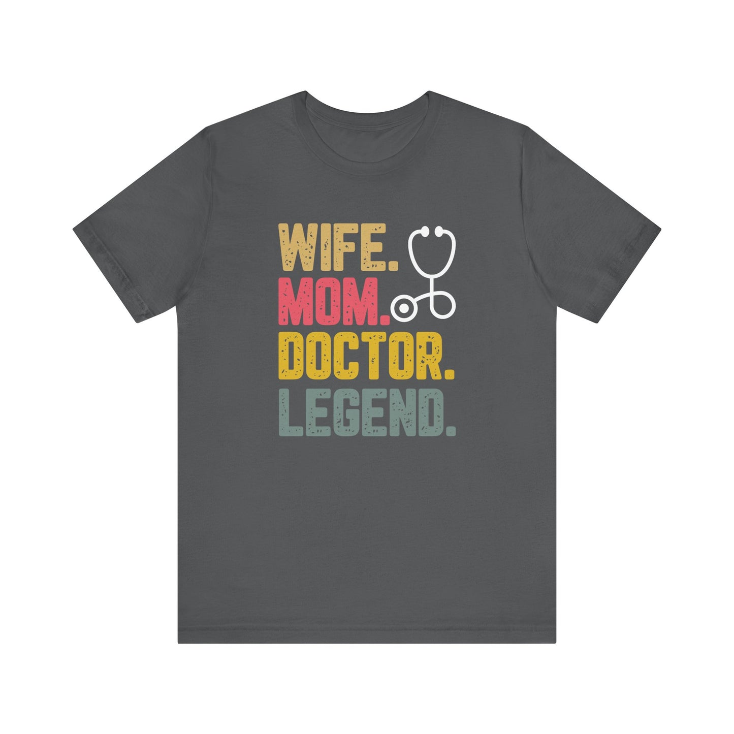Wife, Mom, Doctor, Legend - T-Shirt