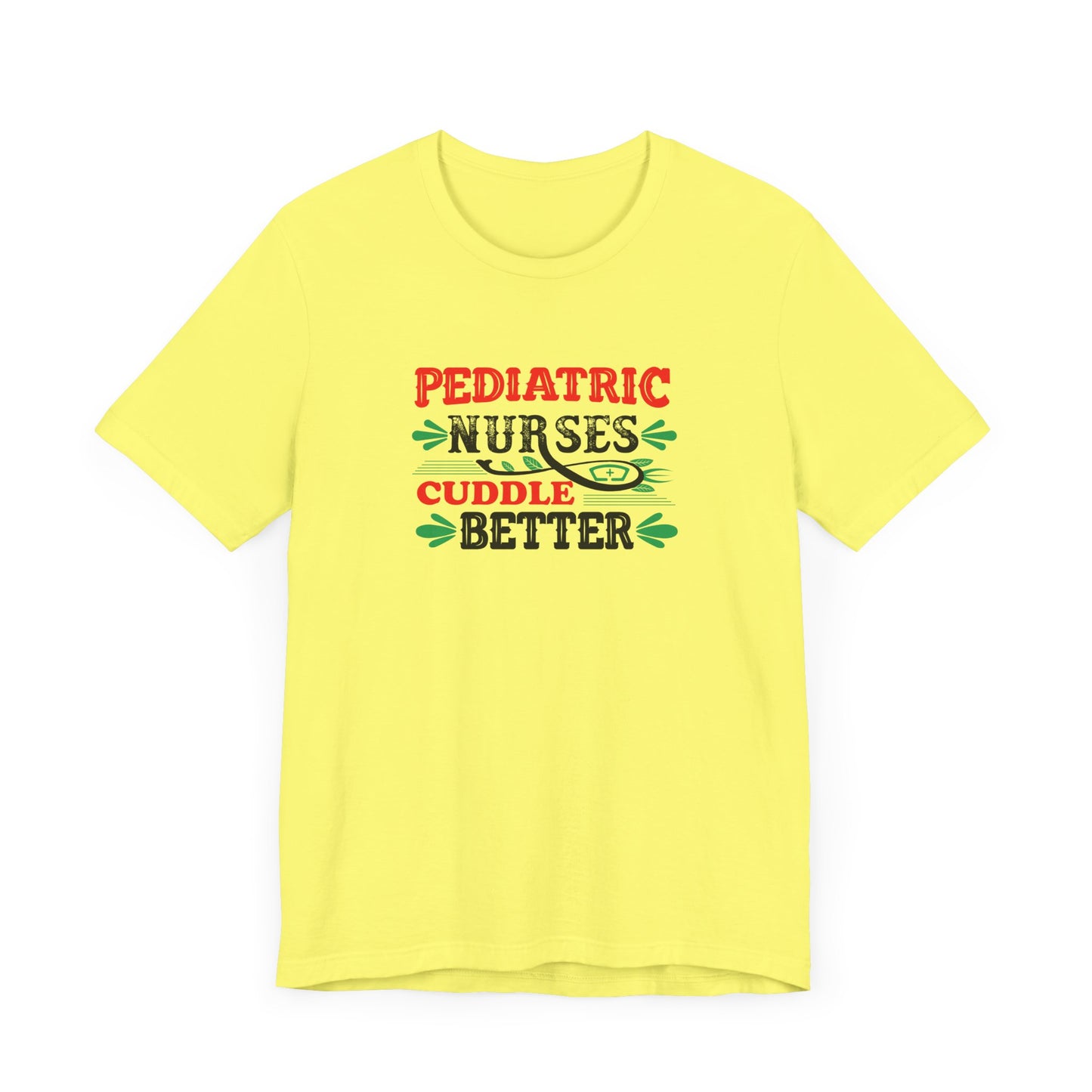 Pediatric Nurses Cuddle Better T-Shirt
