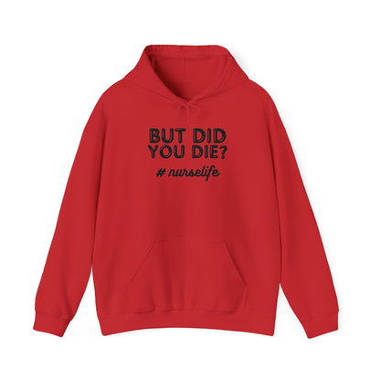 But Did You Die? Nurselife Hoodie