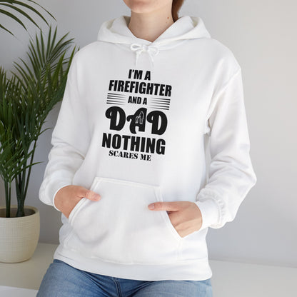 I'm A Firefighter And A Dad Nothing Scares me Hoodie