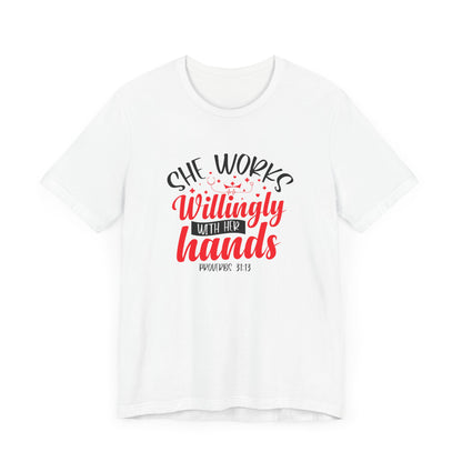 She Works Willingly With Her Hands T-Shirt