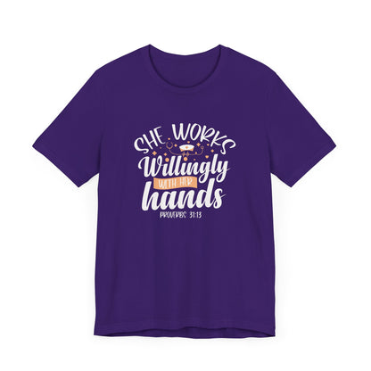 She Works Willingly With Her Hands T-Shirt