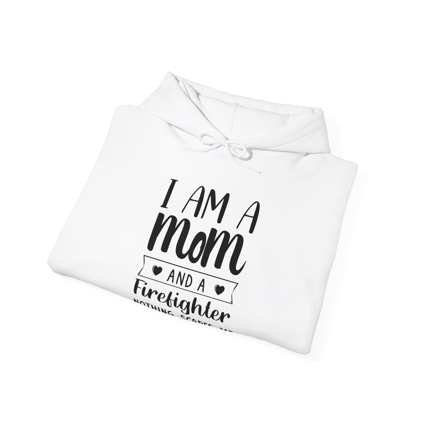 I Am A Mom And A Firefighter Nothing Scares Me Hoodie
