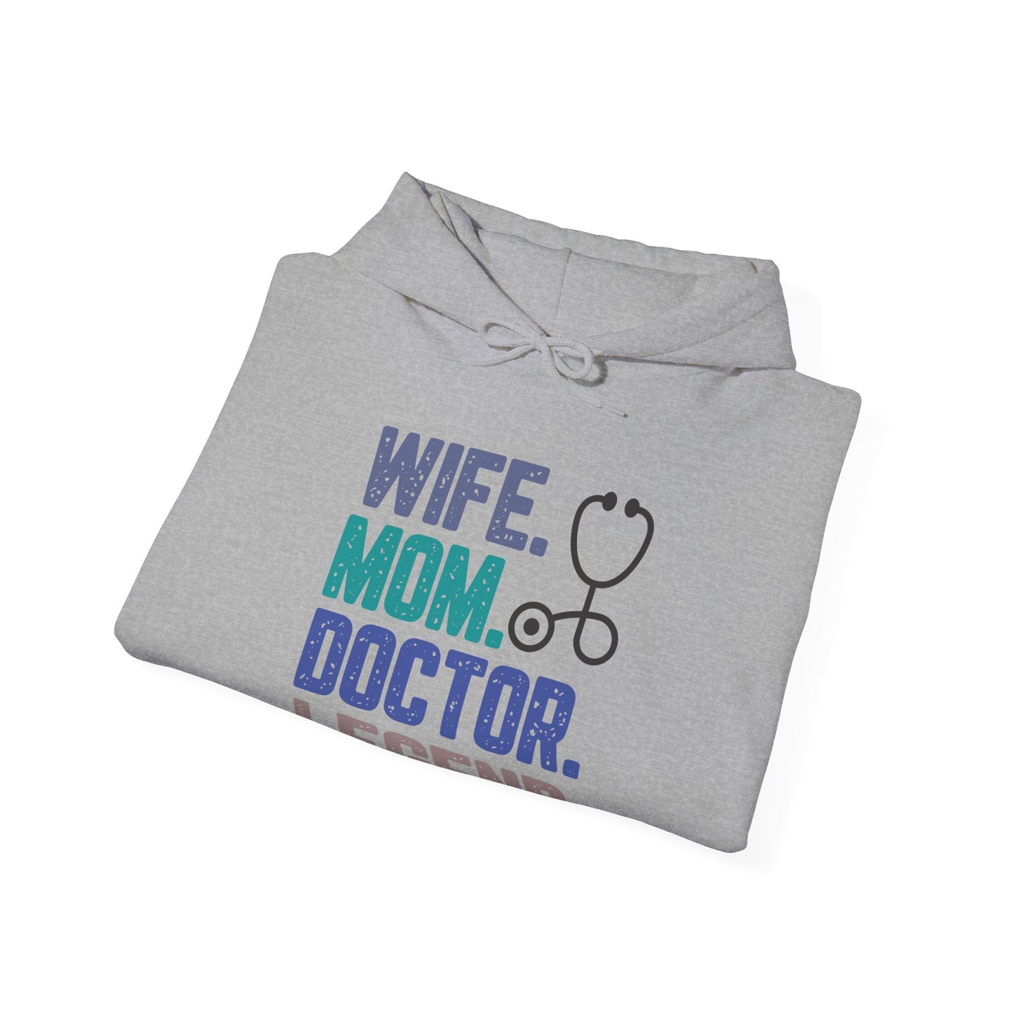 Wife, Mom, Doctor, Legend - Hoodie